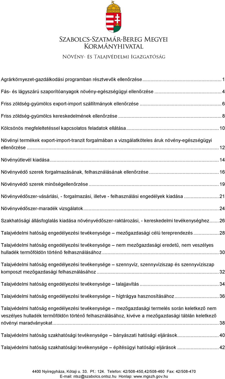 .. 10 Növényi termékek export-import-tranzit forgalmában a vizsgálatköteles áruk növény-egészségügyi ellenőrzése... 12 Növényútlevél kiadása.