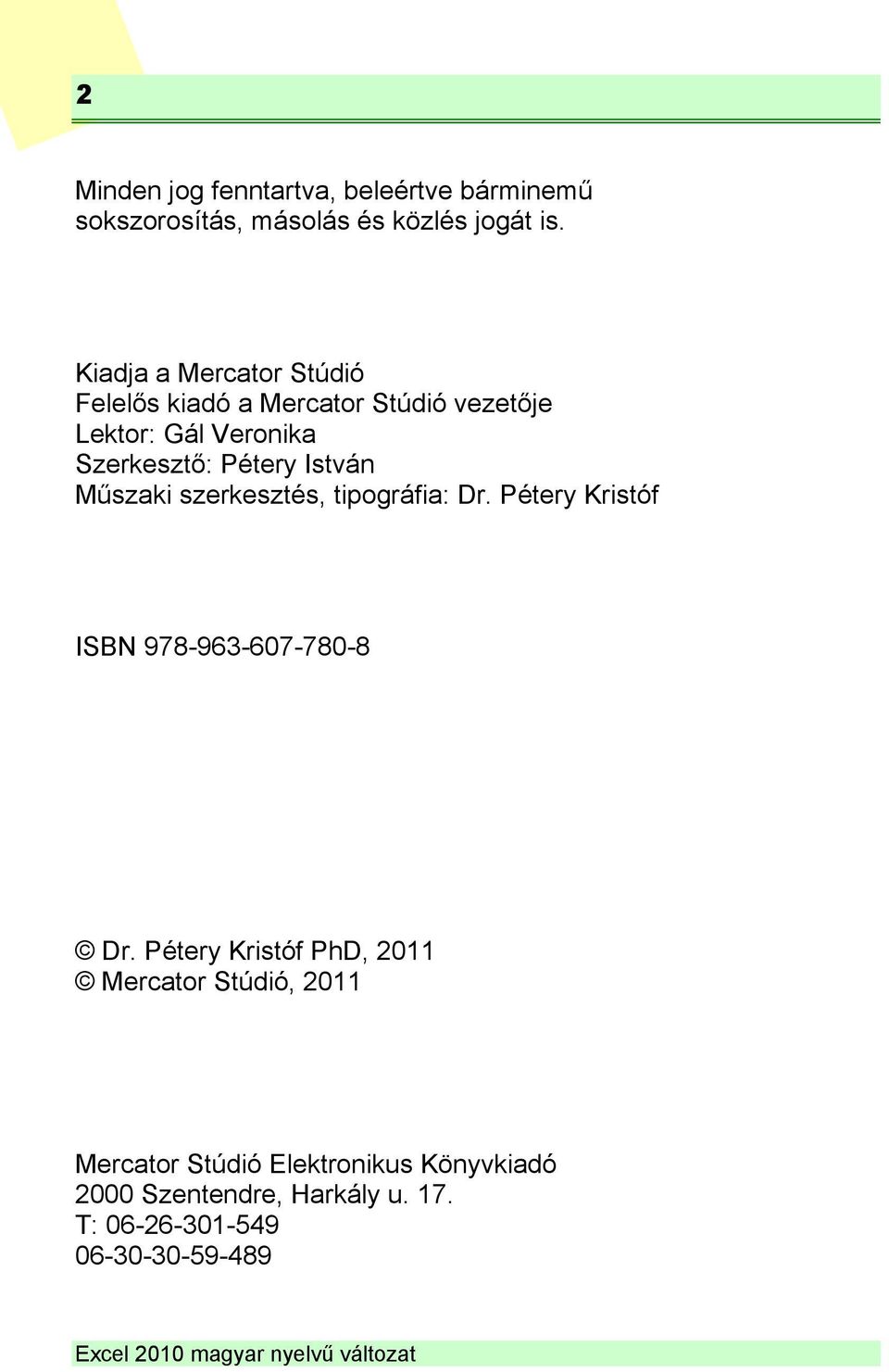 István Műszaki szerkesztés, tipográfia: Dr. Pétery Kristóf ISBN 978-963-607-780-8 Dr.