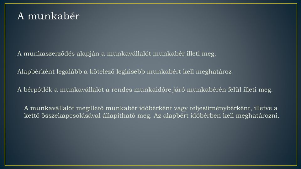 a rendes munkaidőre járó munkabérén felül illeti meg.