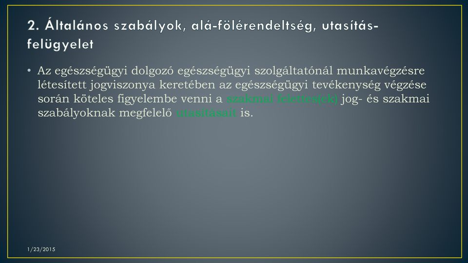 egészségügyi tevékenység végzése során köteles figyelembe