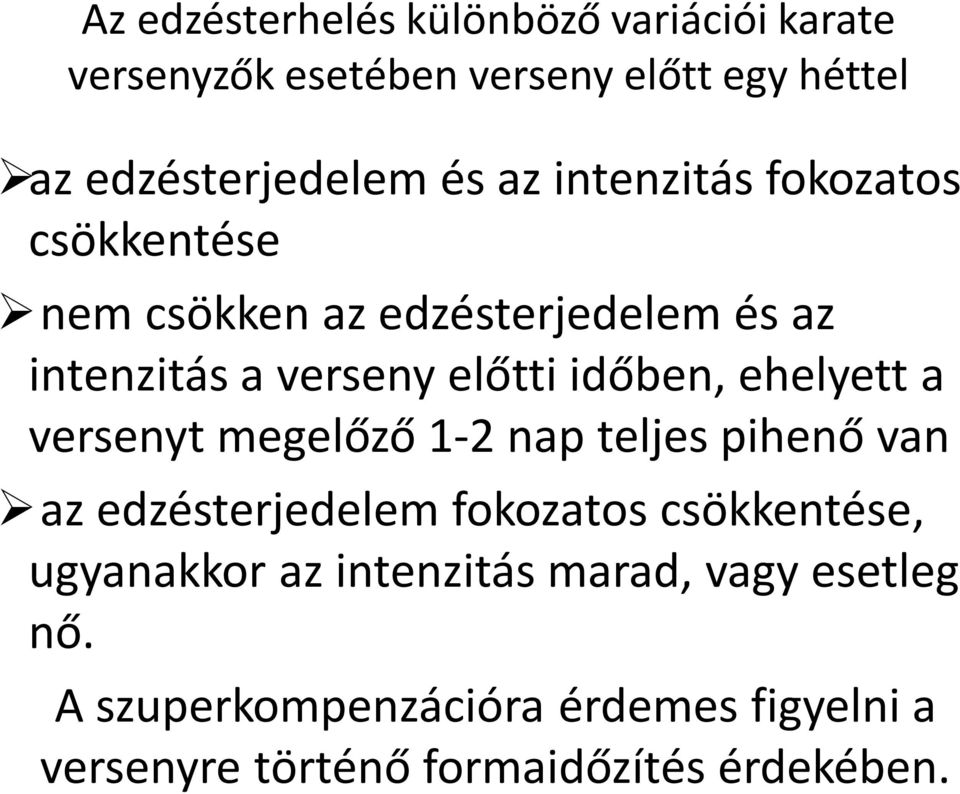 ehelyett a versenyt megelőző 1-2 nap teljes pihenő van az edzésterjedelem fokozatos csökkentése, ugyanakkor az