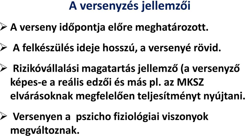 Rizikóvállalási magatartás jellemző (a versenyző képes-e a reális edzői és