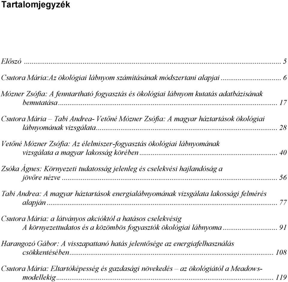 .. 28 Vetőné Mózner Zsófia: Az élelmiszer-fogyasztás ökológiai lábnyomának vizsgálata a magyar lakosság körében.