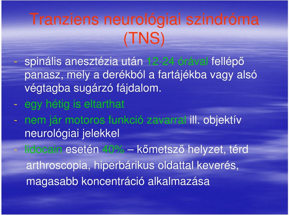 - egy hétig is eltarthat - nem jár motoros funkció zavarral ill.