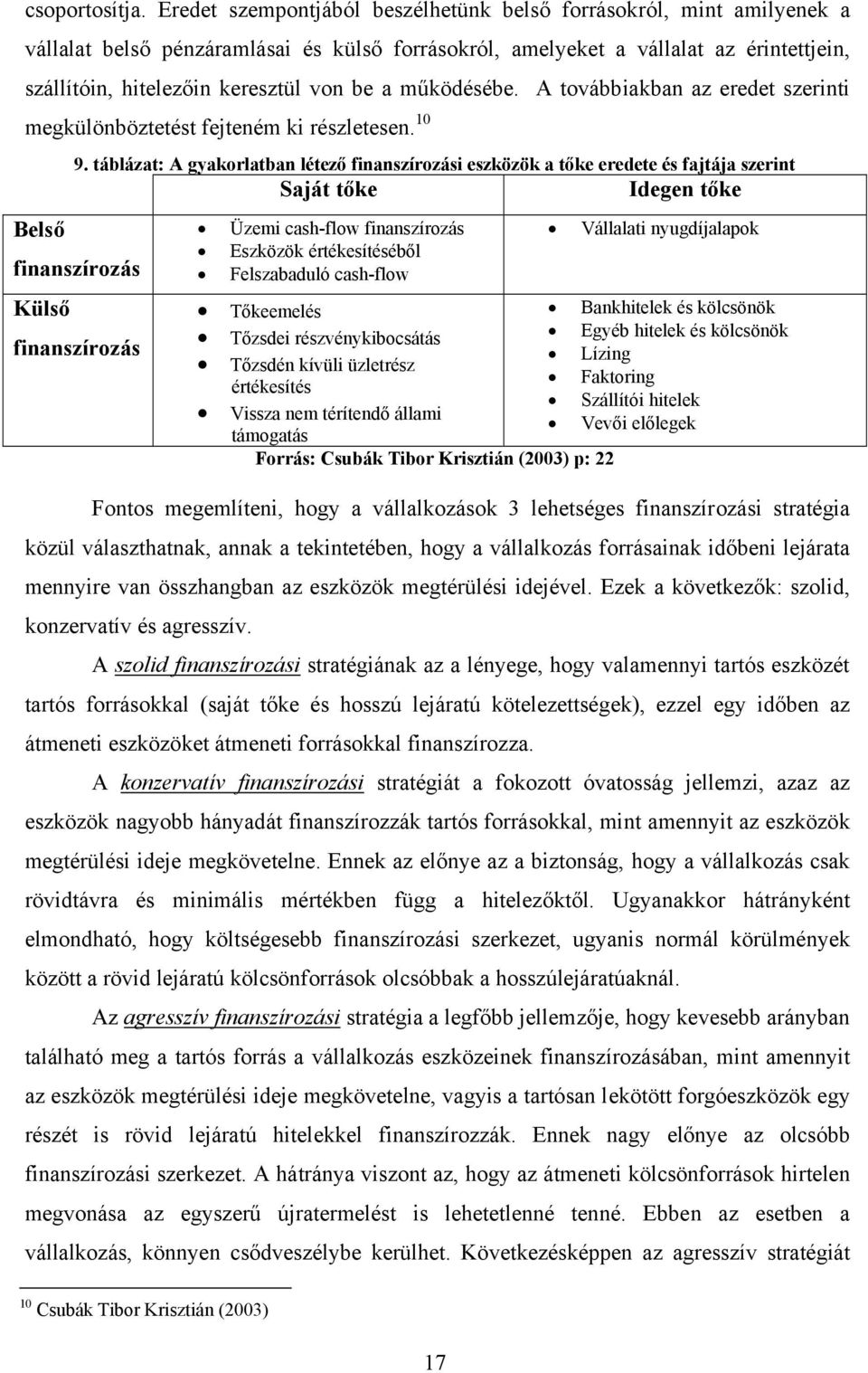 a működésébe. A továbbiakban az eredet szerinti megkülönböztetést fejteném ki részletesen. 10 9.