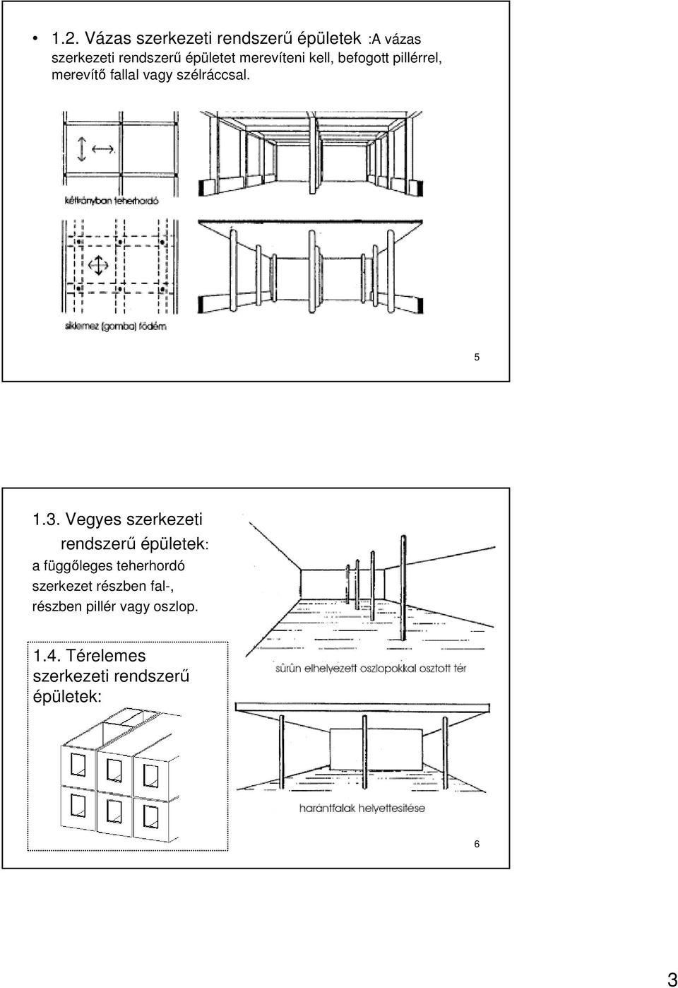 Vegyes szerkezeti rendszerő épületek: a függıleges teherhordó szerkezet részben