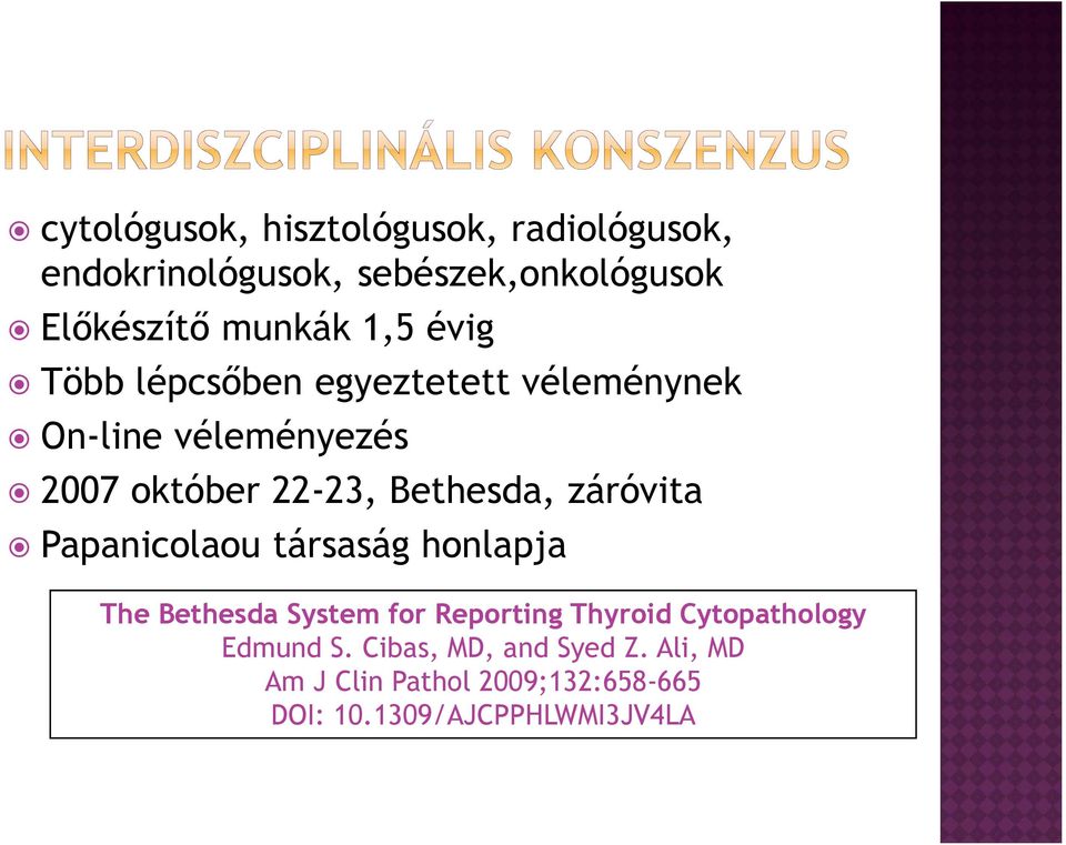 záróvita Papanicolaou társaság honlapja The Bethesda System for Reporting Thyroid Cytopathology