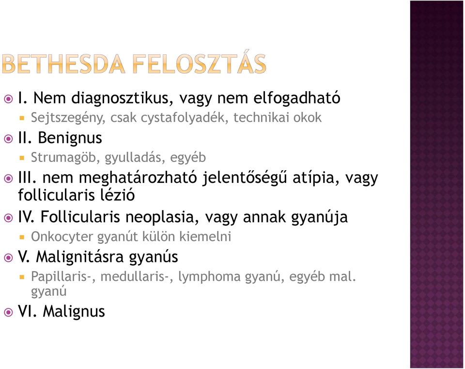 nem meghatározható jelentőségű atípia, vagy follicularis lézió IV.