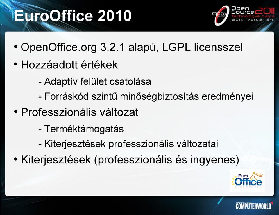 1 alapú, LGPL licensszel Hozzáadott értékek - Adaptív felület csatolása