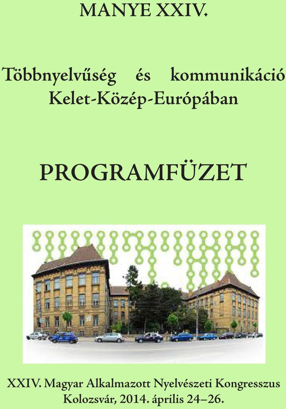 Kelet-Közép-Európában PROGRAMFÜZET XXIV.