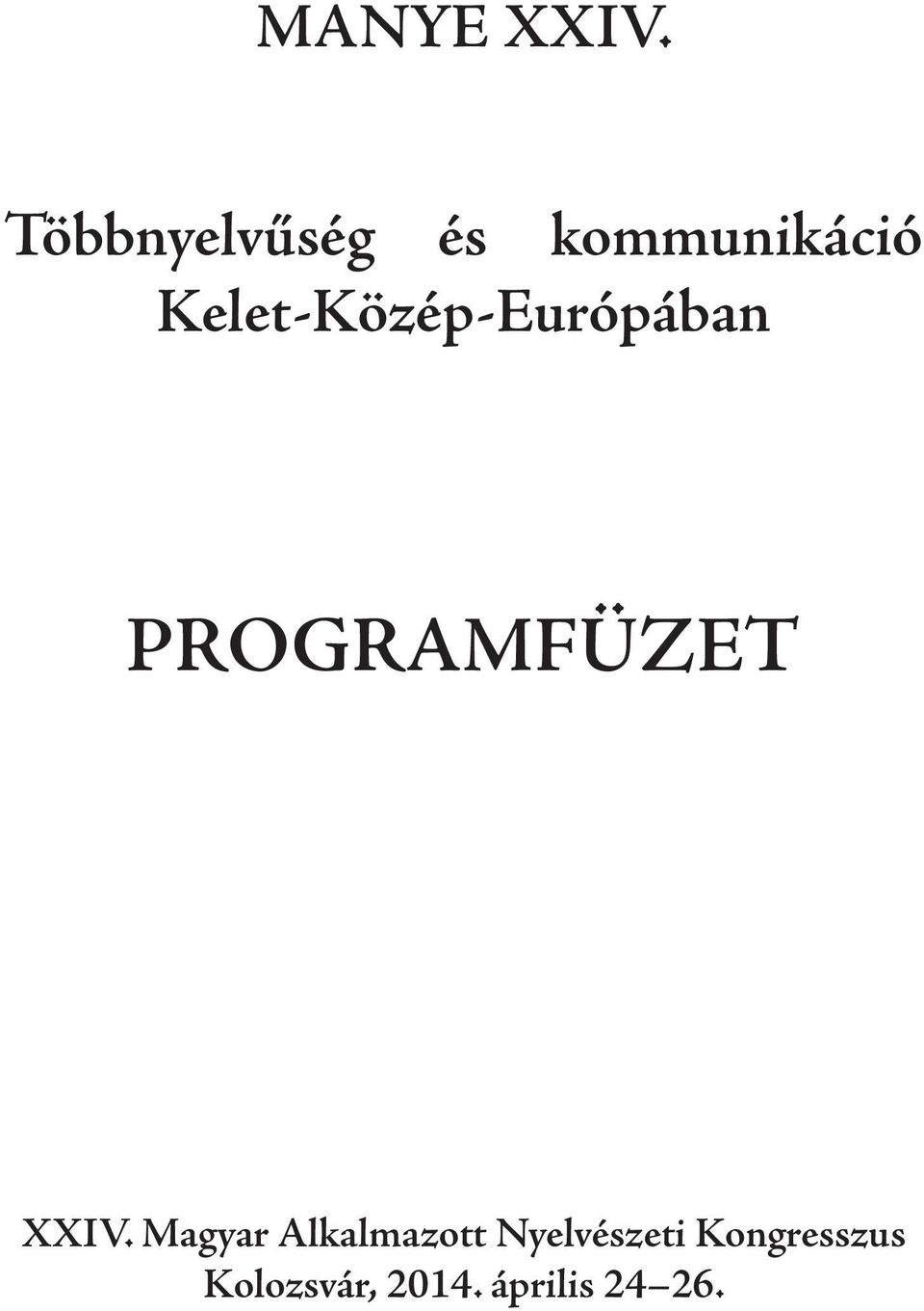 Kelet-Közép-Európában PROGRAMFÜZET XXIV.