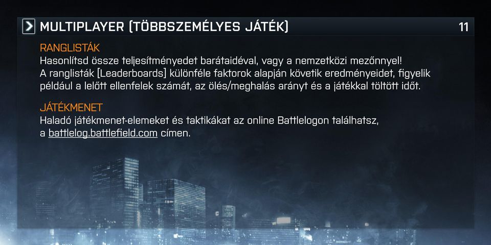 A ranglisták [Leaderboards] különféle faktorok alapján követik eredményeidet, figyelik például a lelőtt