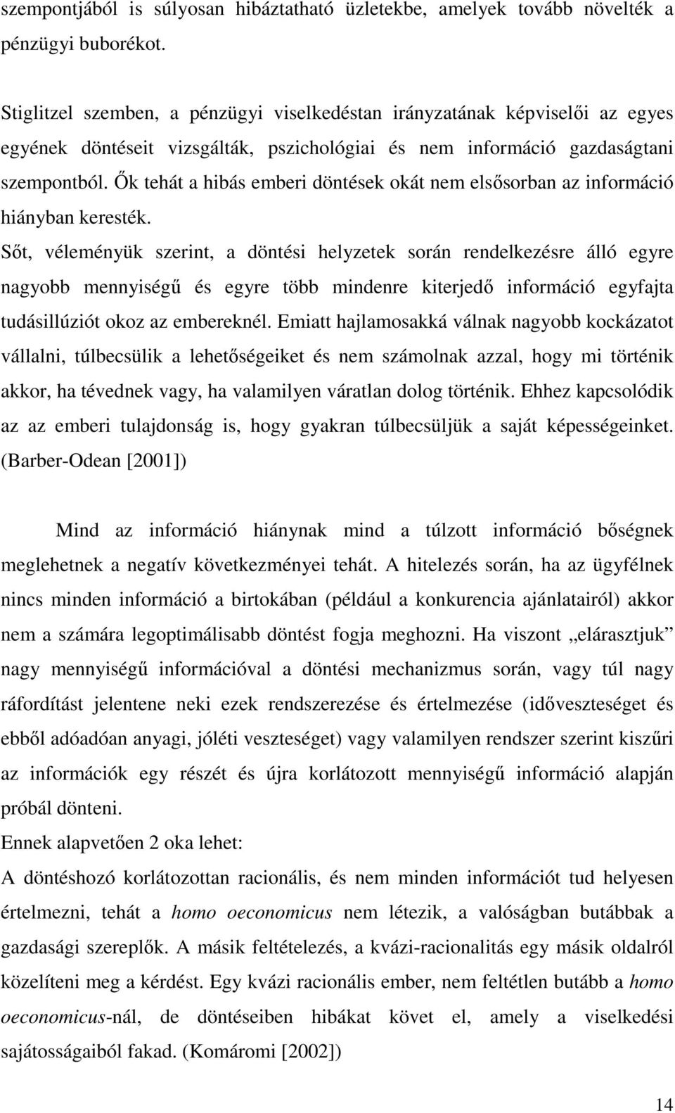 İk tehát a hibás emberi döntések okát nem elsısorban az információ hiányban keresték.