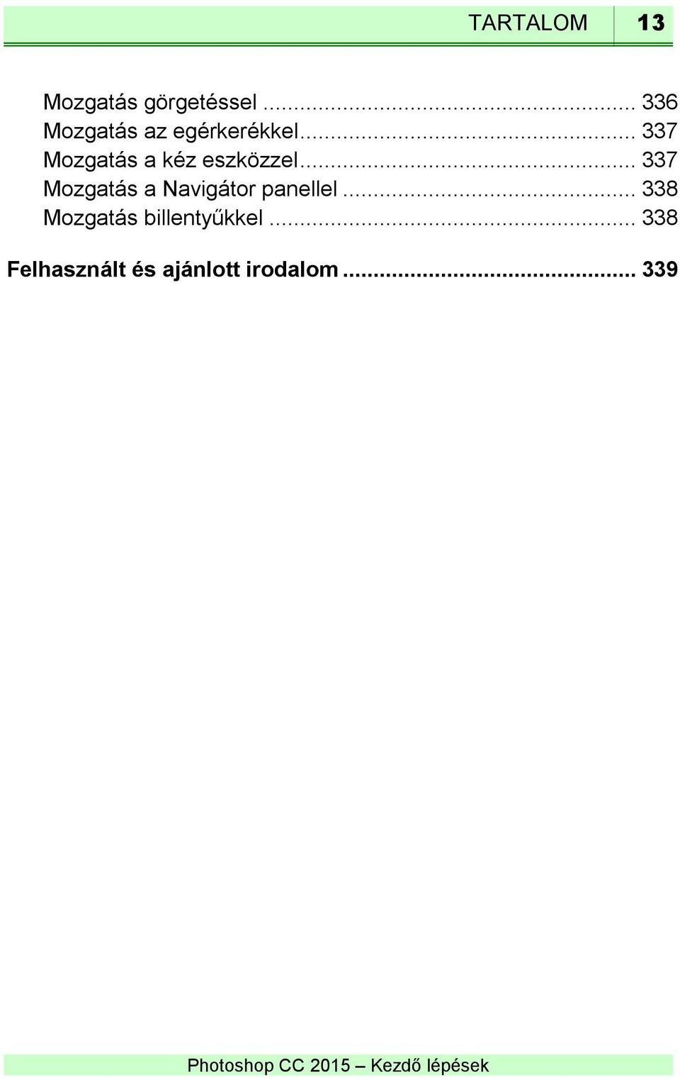 .. 337 Mozgatás a kéz eszközzel.