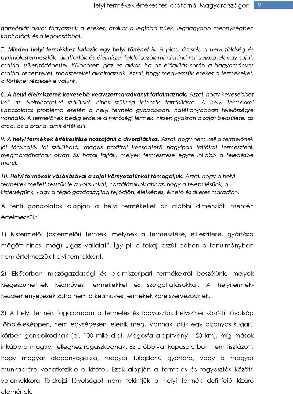 A piaci árusok, a helyi zöldség és gyümölcstermesztők, állattartók és élelmiszer feldolgozók mind-mind rendelkeznek egy saját, családi (siker)történettel.