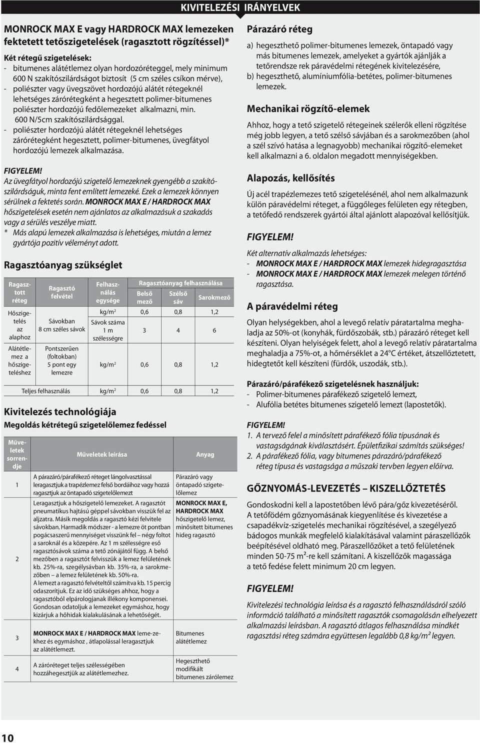 hordozójú fedőlemezeket alkalmazni, min. 600 N/cm szakítószilárdsággal.