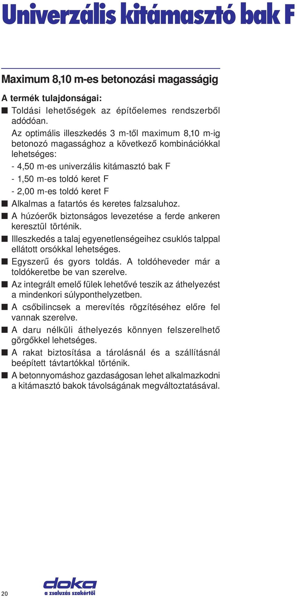 keret F Alkalmas a fatartós és keretes falzsaluhoz. A húzóerők biztonságos levezetése a ferde ankeren keresztül történik.