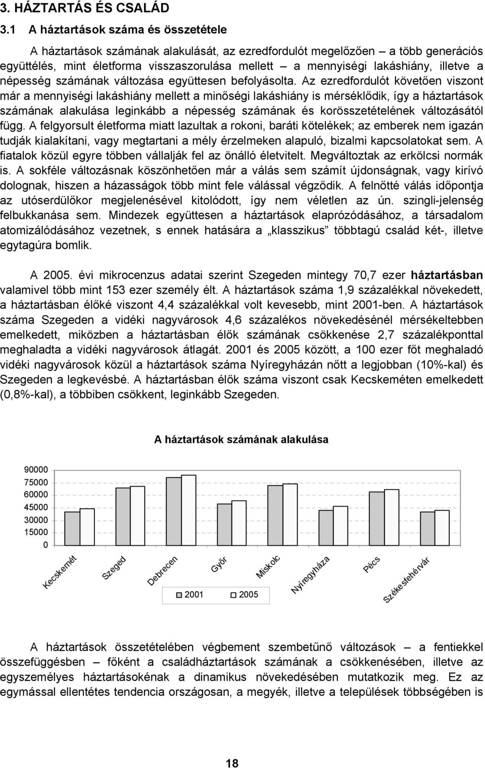 illetve a népesség számának változása együttesen befolyásolta.