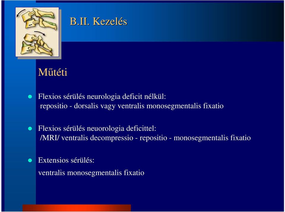 sérülés neuorologia deficittel: /MRI/ ventralis decompressio -