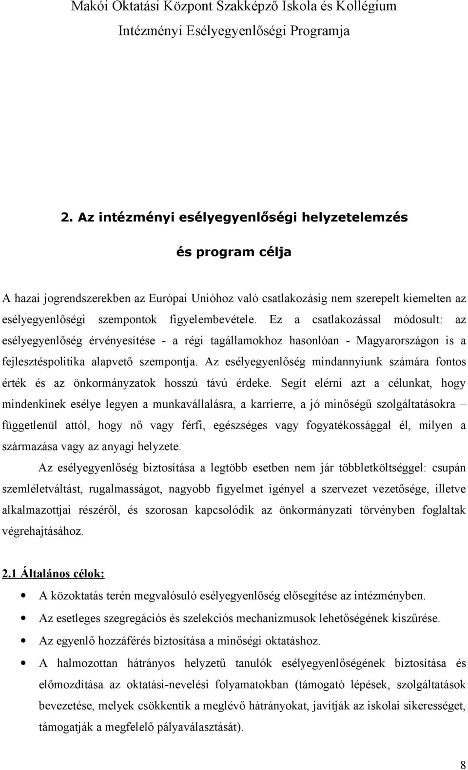 Az esélyegyenlőség mindannyiunk számára fontos érték és az önkormányzatok hosszú távú érdeke.