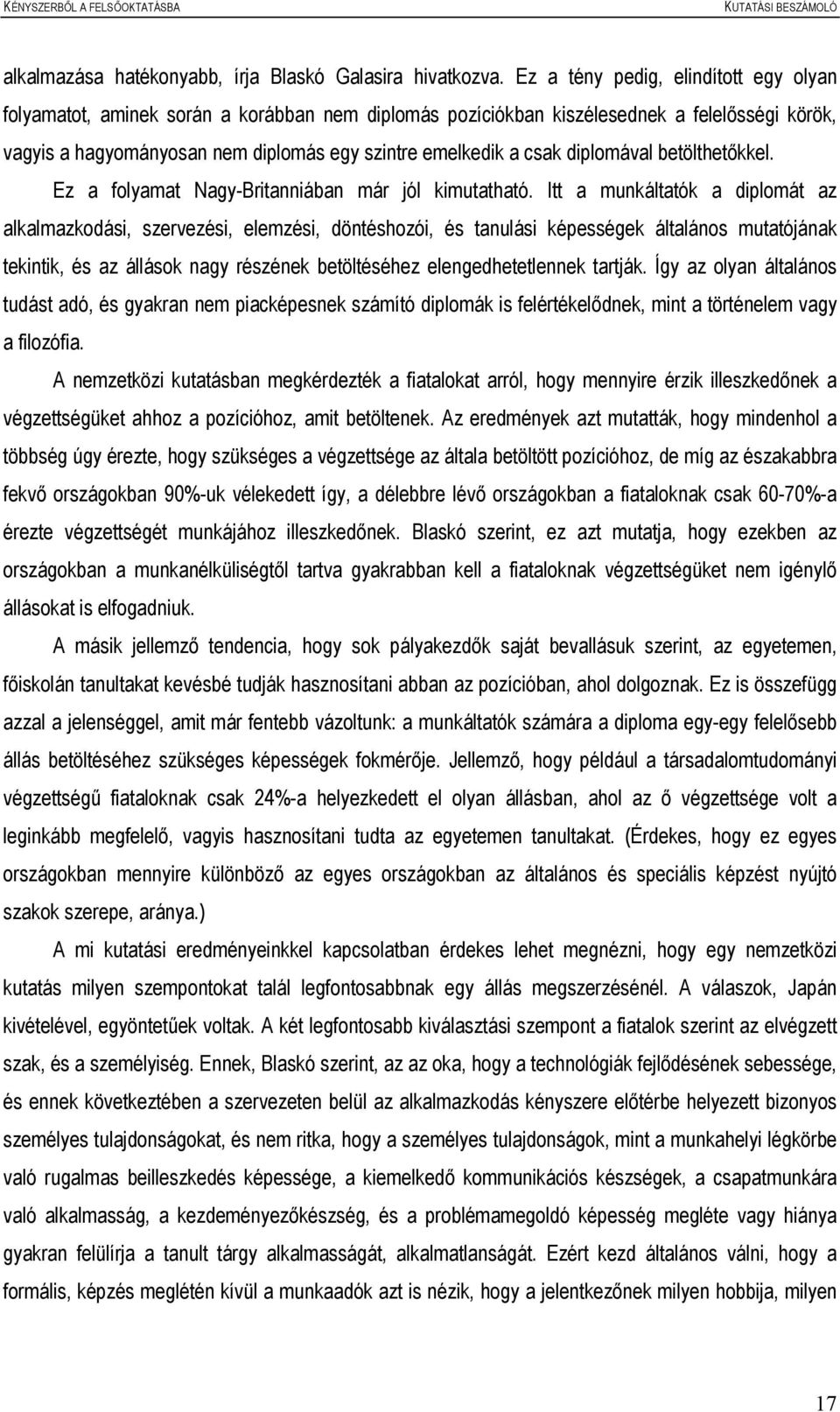 diplomával betölthetőkkel. Ez a folyamat Nagy-Britanniában már jól kimutatható.