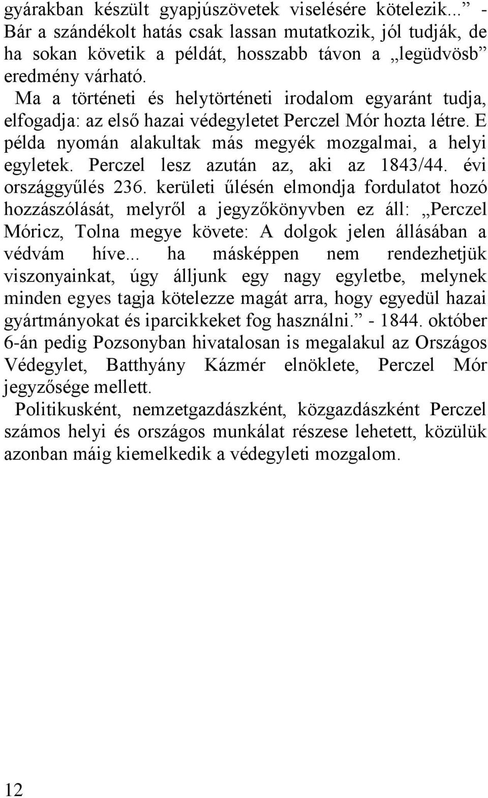 Perczel lesz azután az, aki az 1843/44. évi országgyűlés 236.