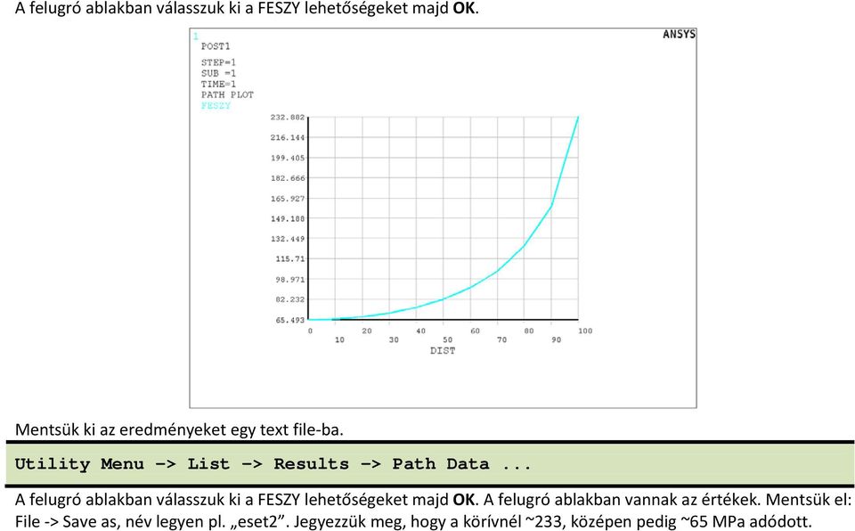 ..  A felugró ablakban vannak az értékek. Mentsük el: File -> Save as, név legyen pl. eset2.