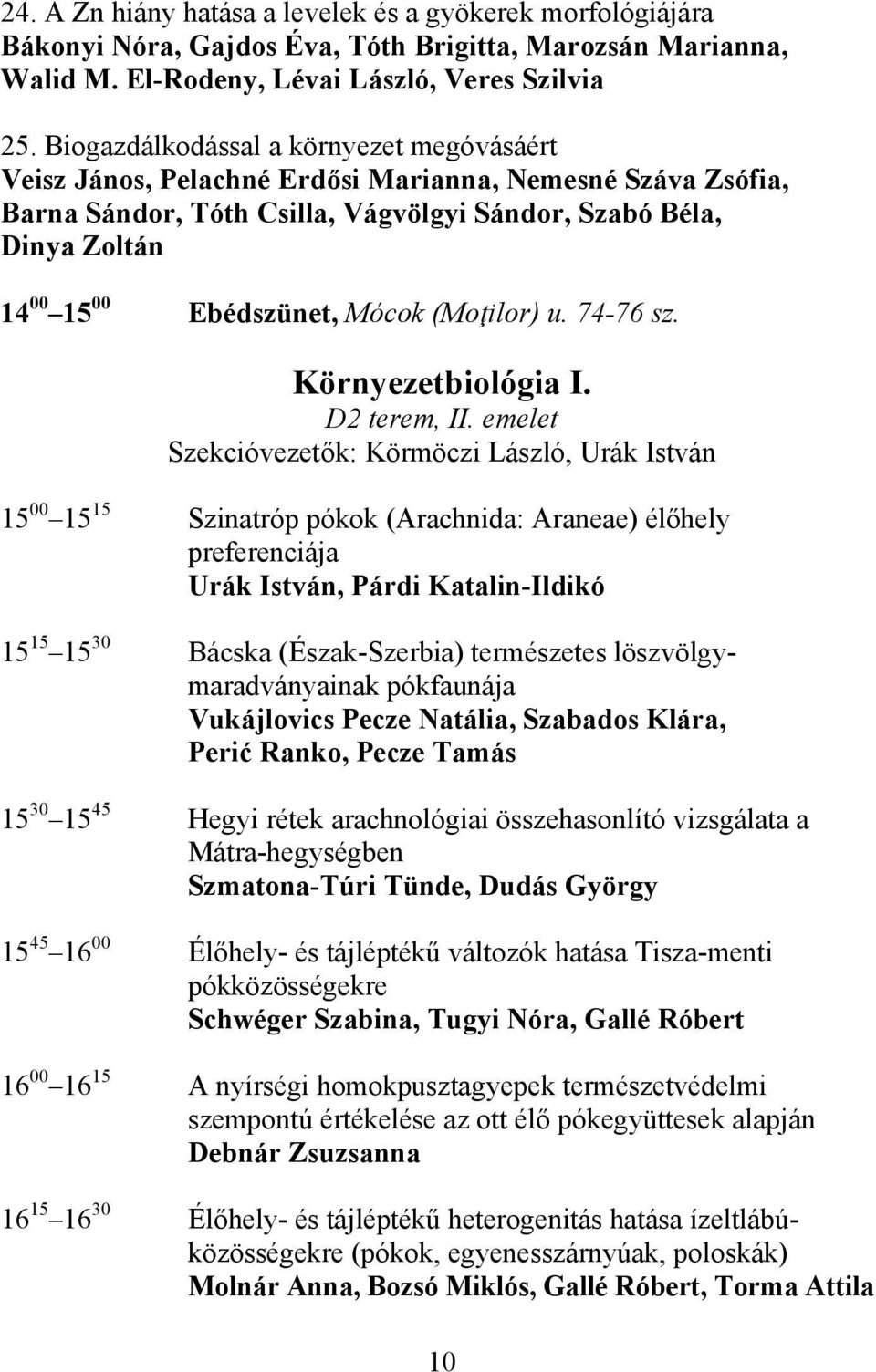 Mócok (Moţilor) u. 74-76 sz. Környezetbiológia I. D2 terem, II.