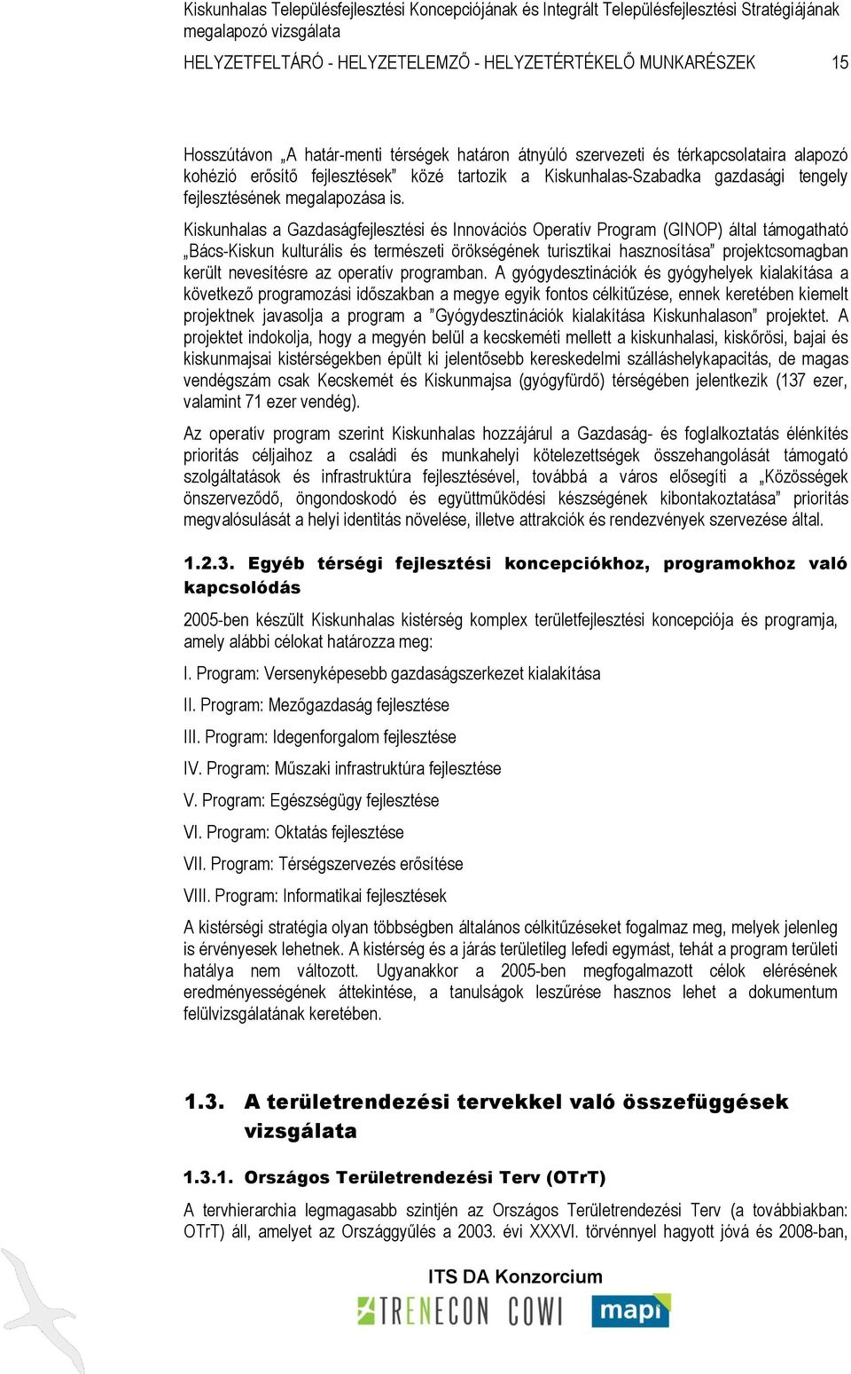 Kiskunhalas a Gazdaságfejlesztési és Innovációs Operatív Program (GINOP) által támogatható Bács-Kiskun kulturális és természeti örökségének turisztikai hasznosítása projektcsomagban került