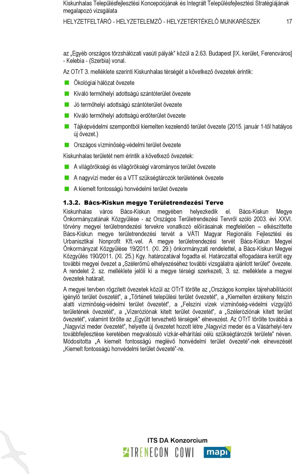 termőhelyi adottságú erdőterület övezete Tájképvédelmi szempontból kiemelten kezelendő terület övezete (2015. január 1-től hatályos új övezet.