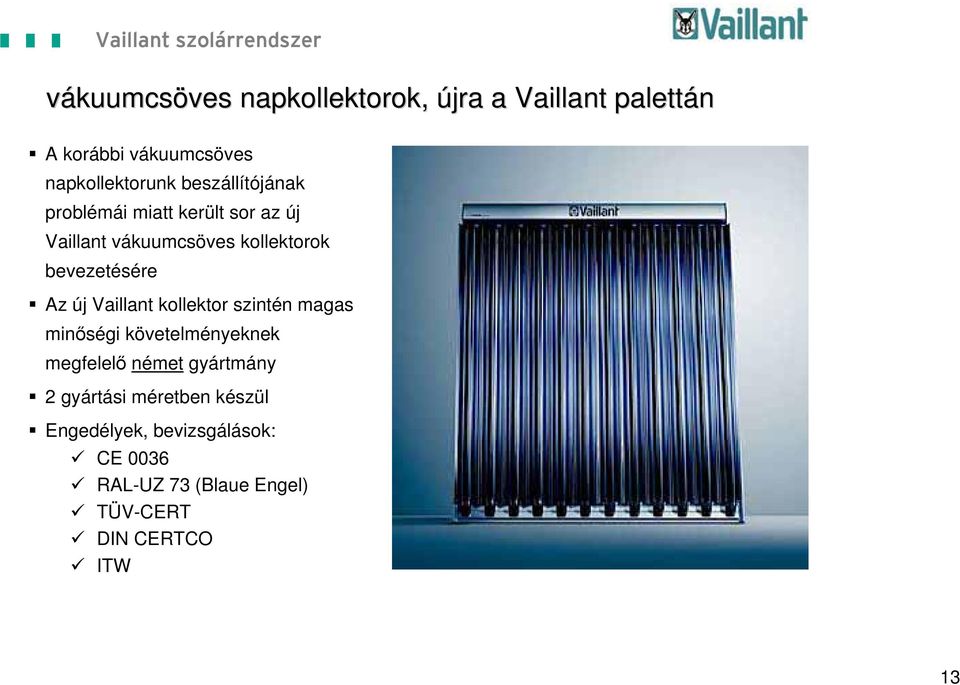 Az új Vaillant kollektor szintén magas minőségi követelményeknek megfelelő német gyártmány 2
