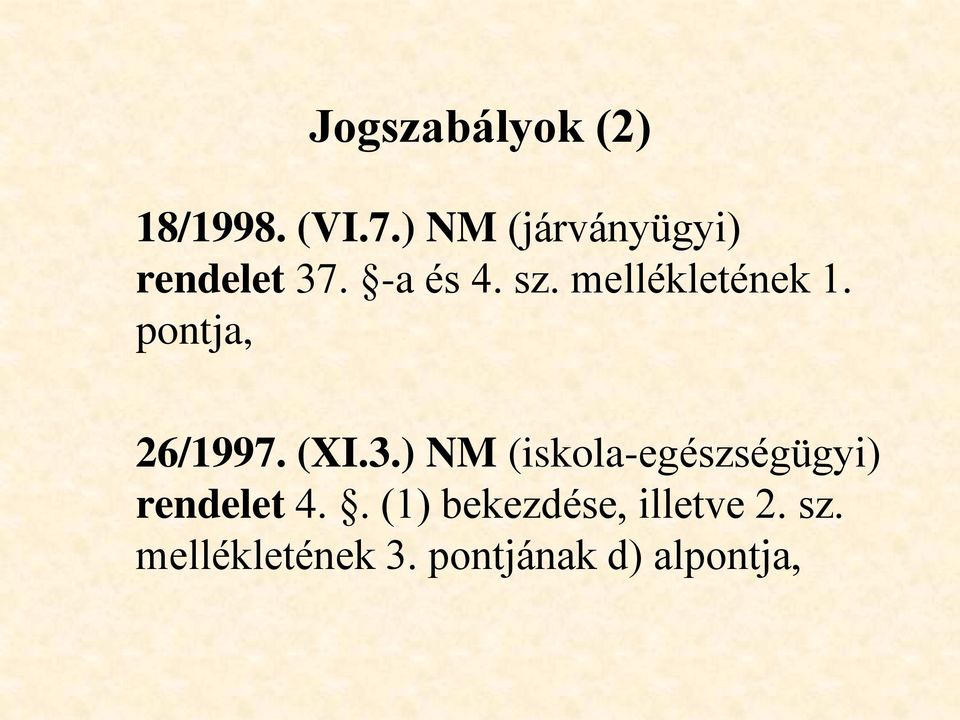 mellékletének 1. pontja, 26/1997. (XI.3.