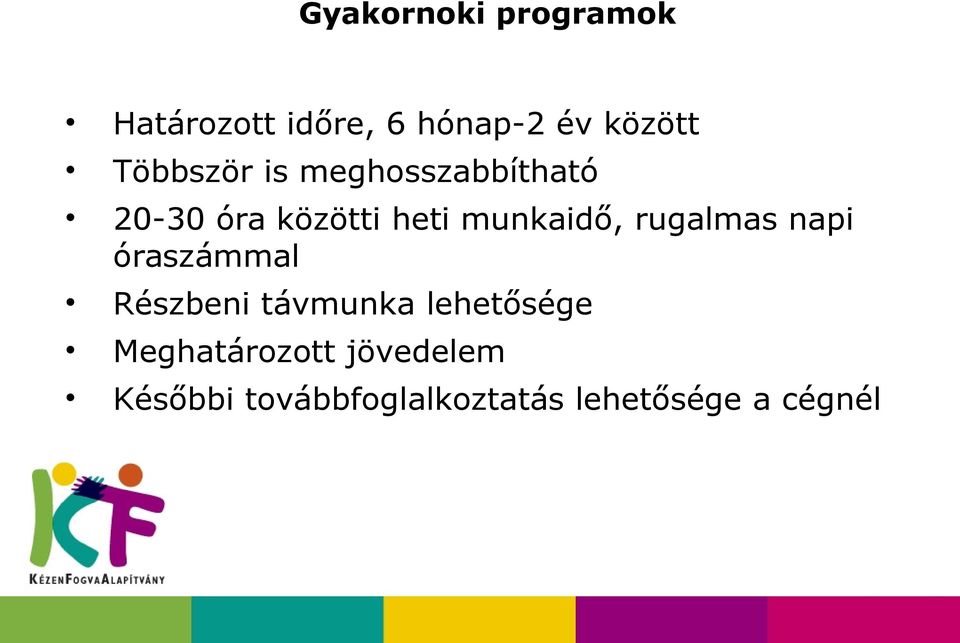 munkaidő, rugalmas napi óraszámmal Részbeni távmunka