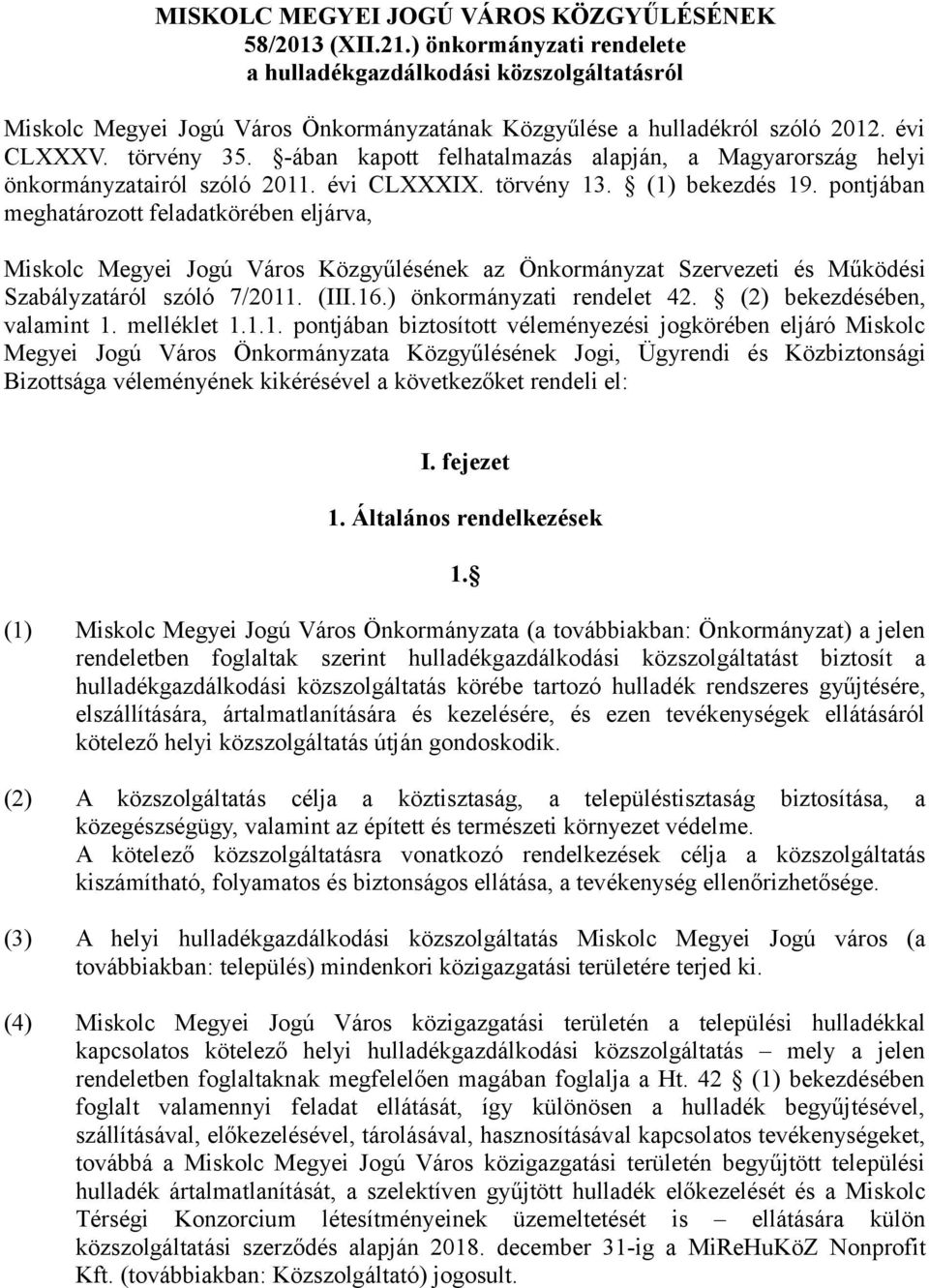 -ában kapott felhatalmazás alapján, a Magyarország helyi önkormányzatairól szóló 2011. évi CLXXXIX. törvény 13. (1) bekezdés 19.