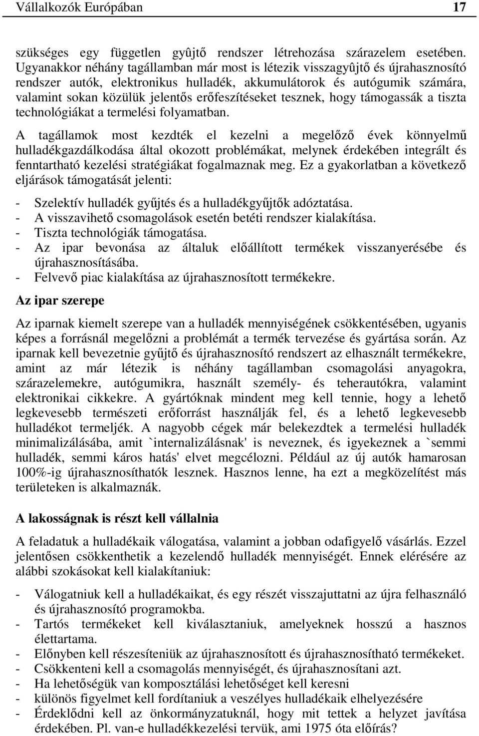 erőfeszítéseket tesznek, hogy támogassák a tiszta technológiákat a termelési folyamatban.