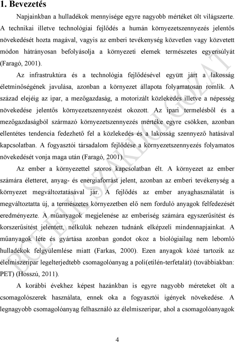 környezeti elemek természetes egyensúlyát (Faragó, 2001).