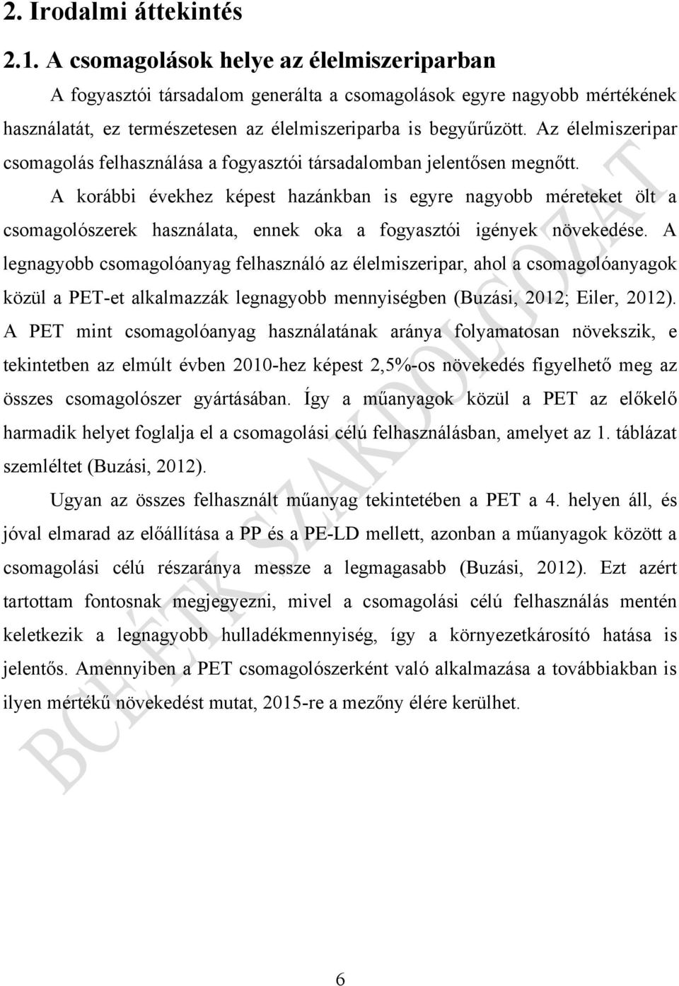 Az élelmiszeripar csomagolás felhasználása a fogyasztói társadalomban jelentősen megnőtt.