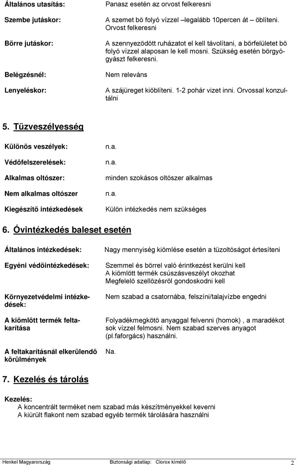 1-2 pohár vizet inni. Orvossal konzultálni 5.