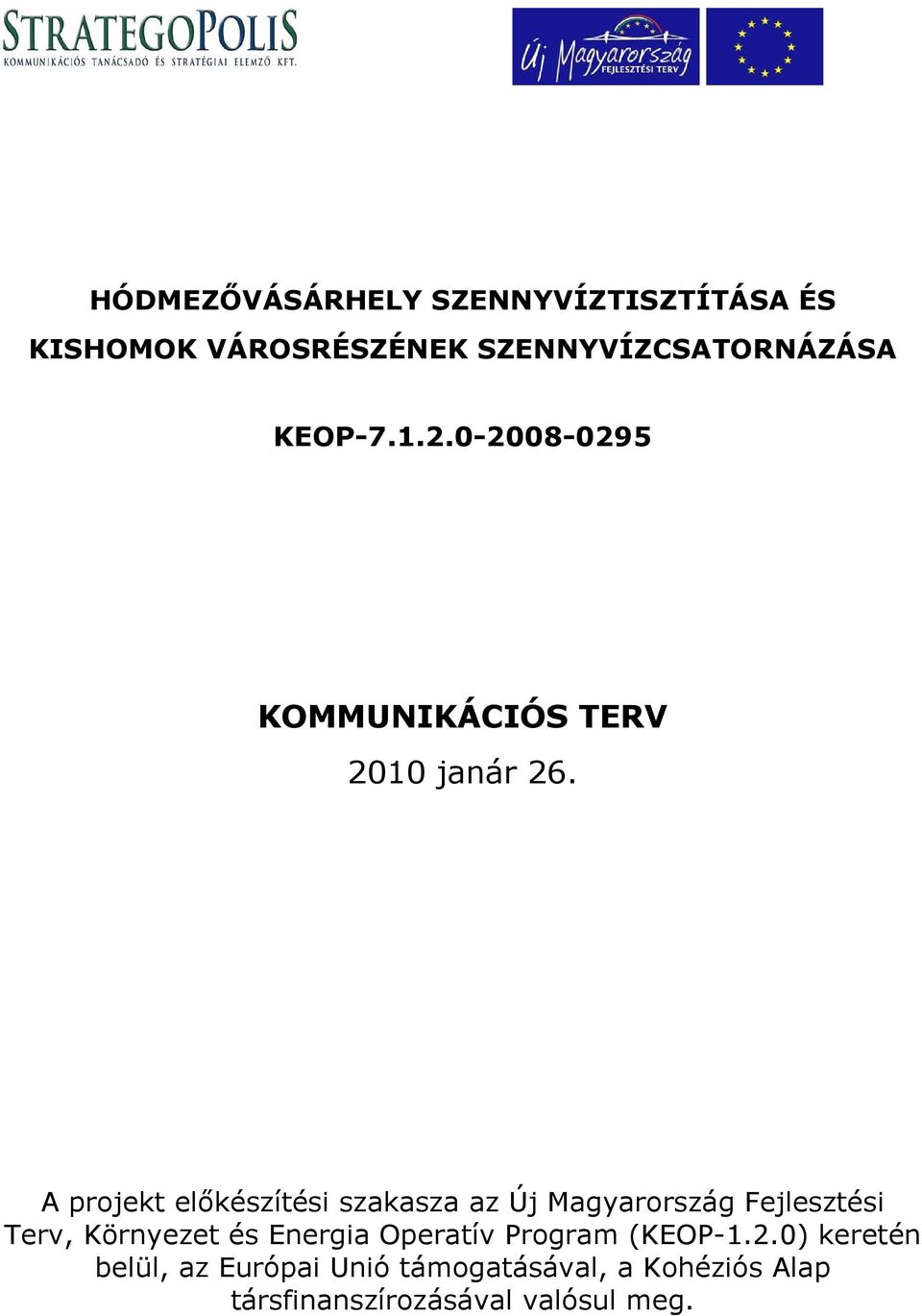 A projekt előkészítési szakasza az Új Magyarország Fejlesztési Terv, Környezet és Energia