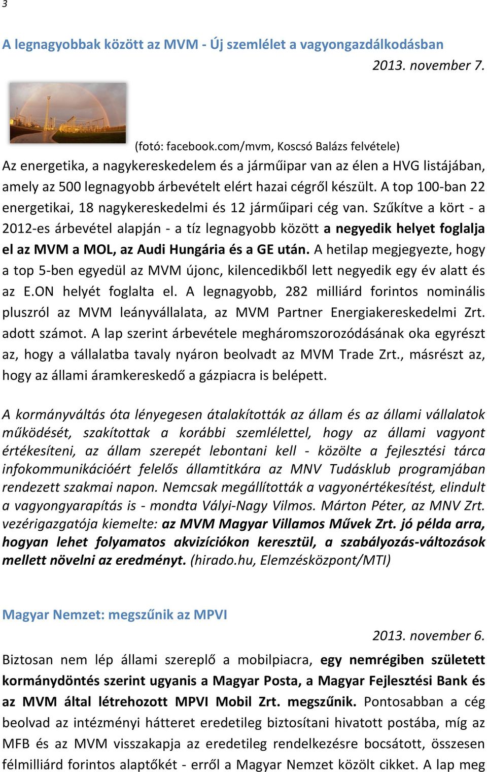 A top 100-ban 22 energetikai, 18 nagykereskedelmi és 12 járműipari cég van.