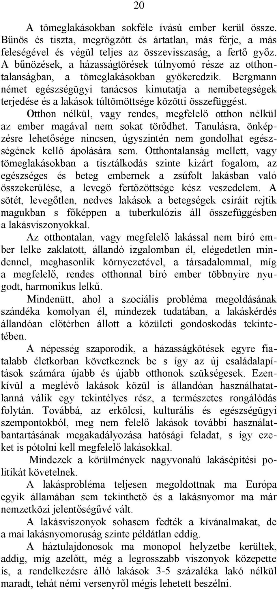 Bergmann német egészségügyi tanácsos kimutatja a nemibetegségek terjedése és a lakások túltömöttsége közötti összefüggést.