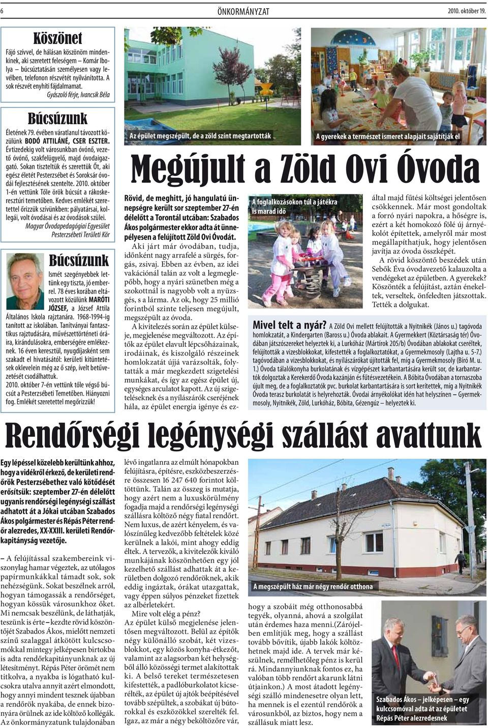 A sok részvét enyhíti fájdalmamat. Gyászoló férje, Ivancsik Béla Búcsúzunk Életének 79. évében váratlanul távozott közülünk Bodó Attiláné, Cser Eszter.