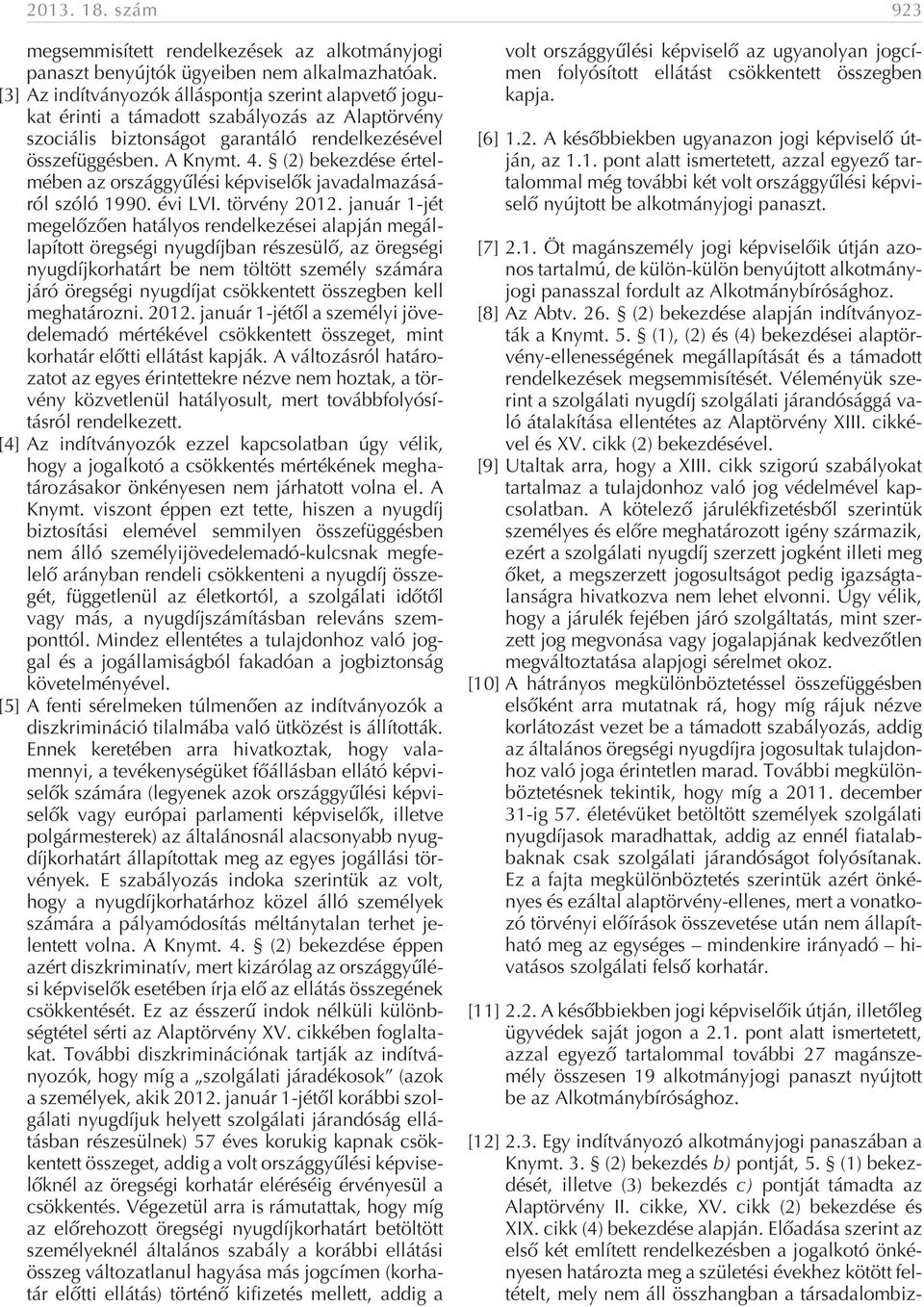 (2) bekezdése értelmében az országgyûlési képviselõk javadalmazásáról szóló 1990. évi LVI. törvény 2012.