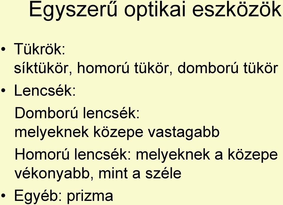 lencsék: melyeknek közepe vastagabb Homorú