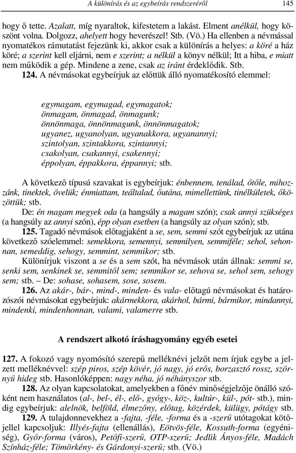 nem mőködik a gép. Mindene a zene, csak az iránt érdeklıdik. Stb. 124.