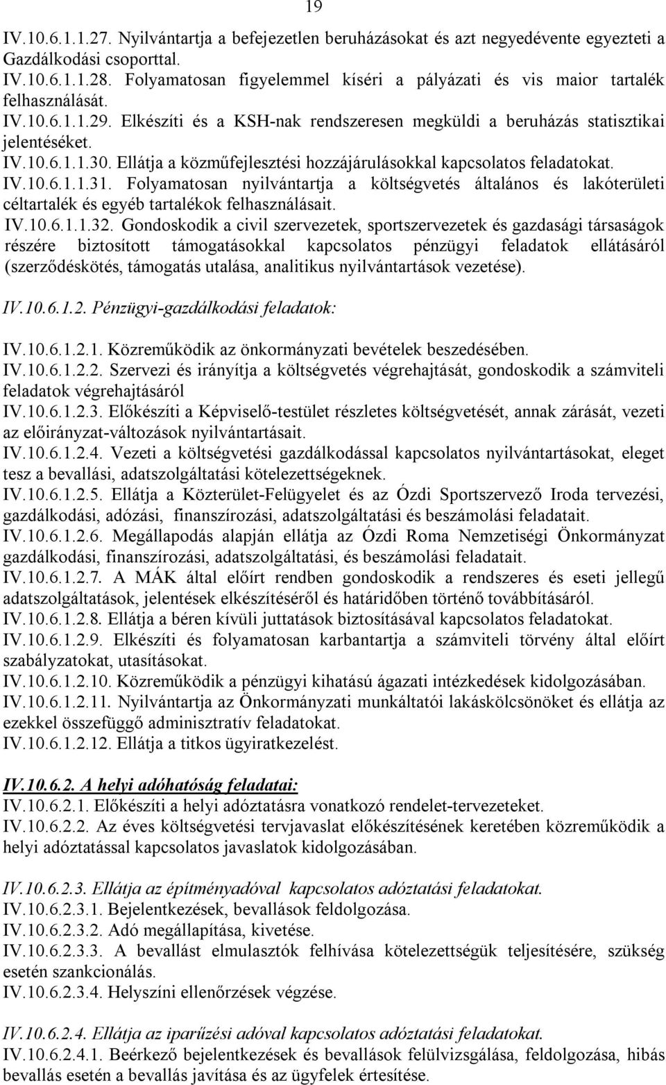 Ellátja a közműfejlesztési hozzájárulásokkal kapcsolatos feladatokat. IV.10.6.1.1.31.