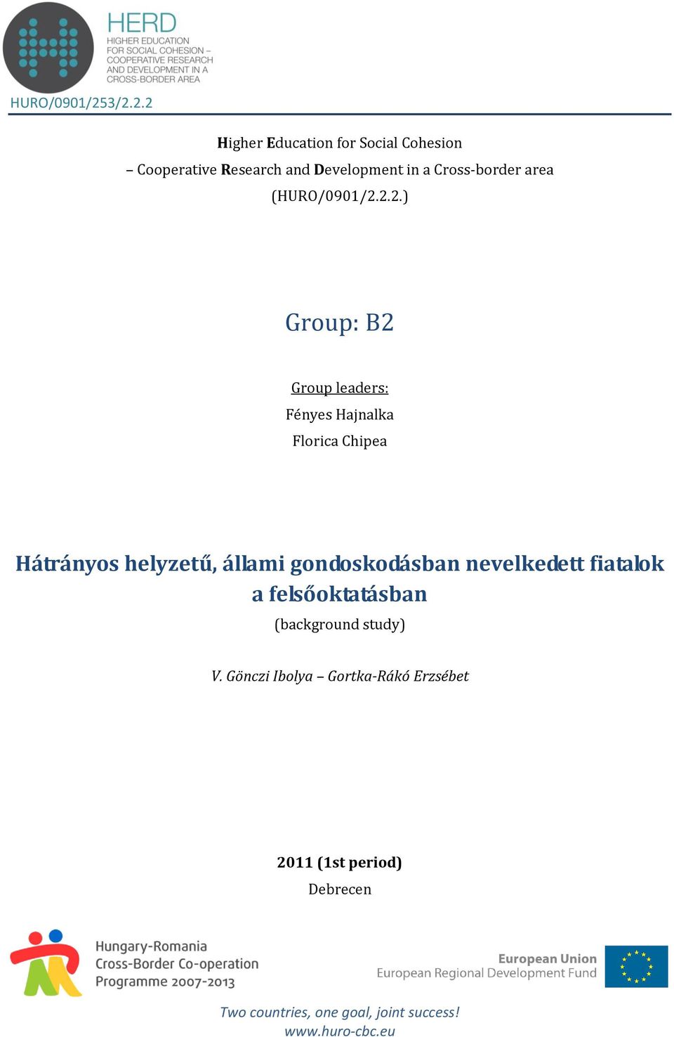 2.2.) Group: B2 Group leaders: Fényes Hajnalka Florica Chipea Hátrányos helyzetű,