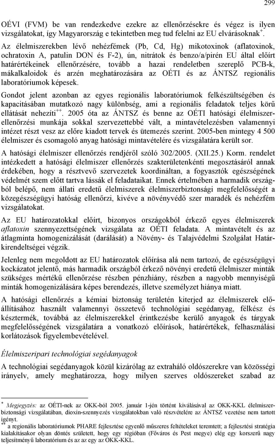 hazai rendeletben szereplő PCB-k, mákalkaloidok és arzén meghatározására az OÉTI és az ÁNTSZ regionális laboratóriumok képesek.