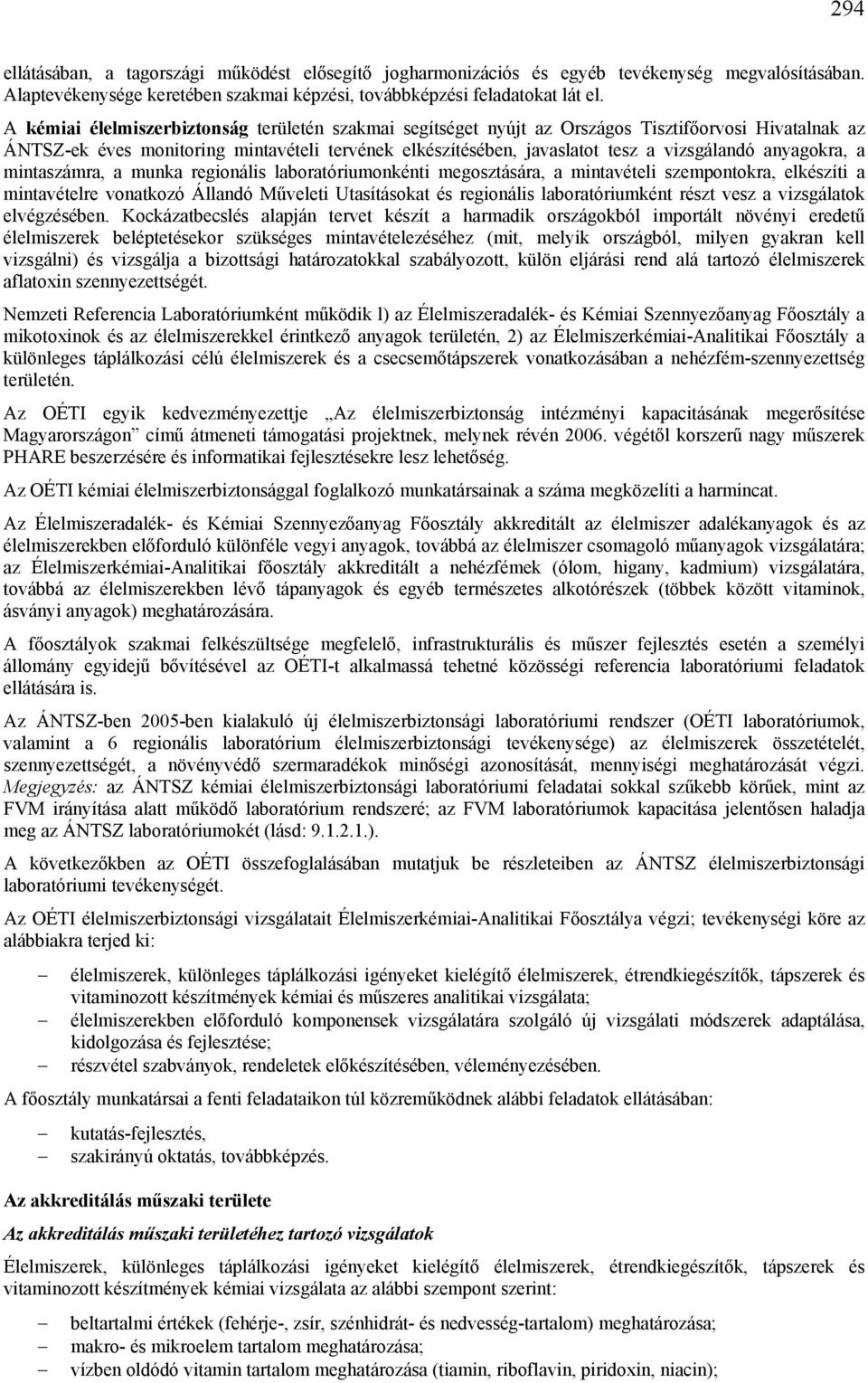 anyagokra, a mintaszámra, a munka regionális laboratóriumonkénti megosztására, a mintavételi szempontokra, elkészíti a mintavételre vonatkozó Állandó Műveleti Utasításokat és regionális