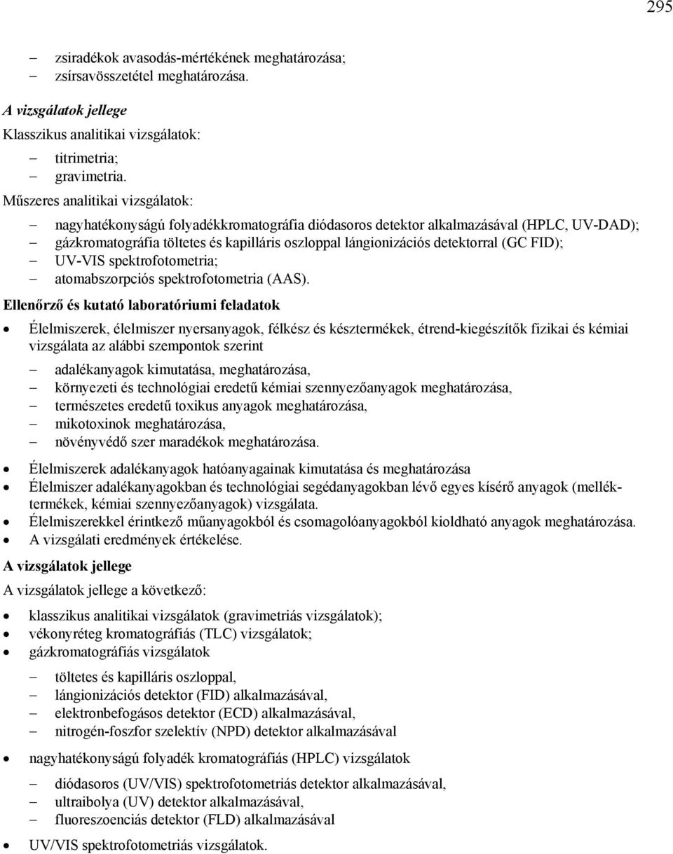 (GC FID); UV-VIS spektrofotometria; atomabszorpciós spektrofotometria (AAS).